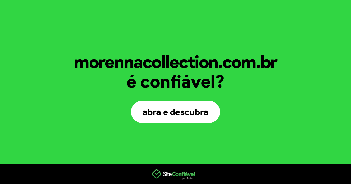 O site morennacollection.com.br é confiável?
