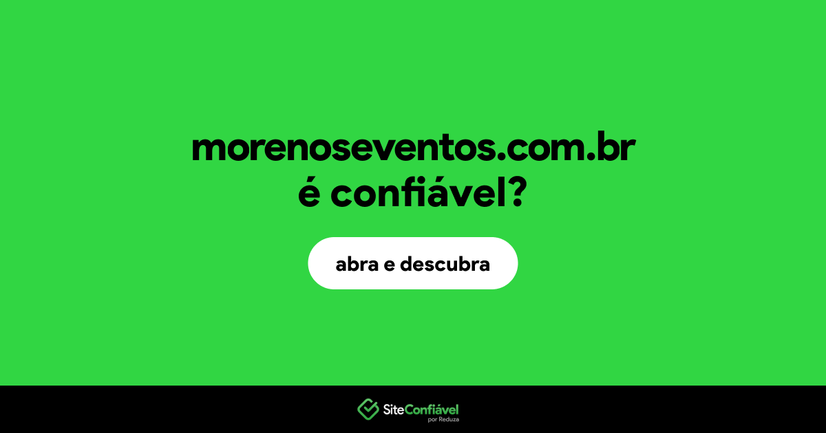 O site morenoseventos.com.br é confiável?
