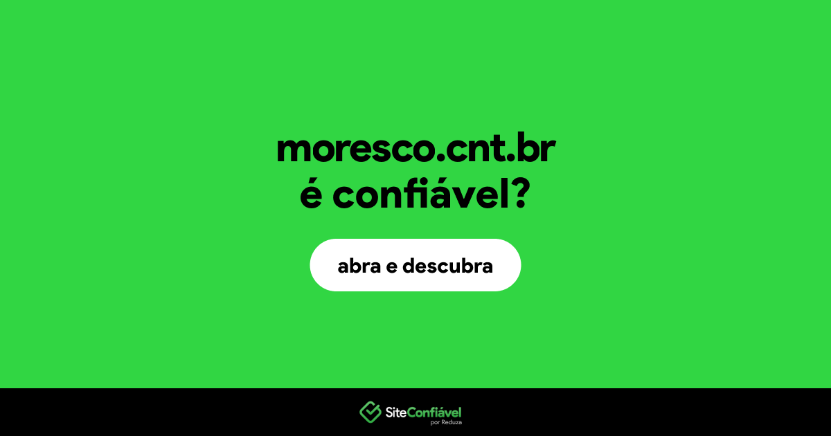 O site moresco.cnt.br é confiável?