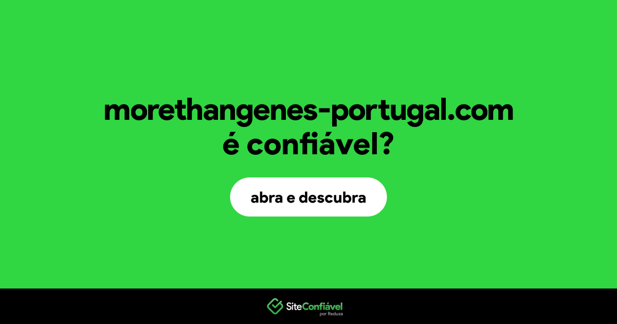 O site morethangenes-portugal.com é confiável?