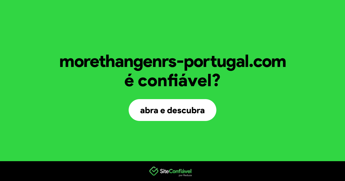O site morethangenrs-portugal.com é confiável?