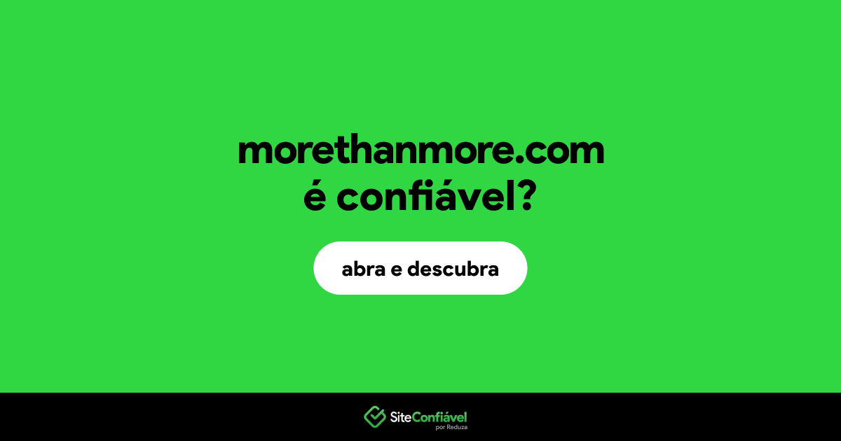 O site morethanmore.com é confiável?