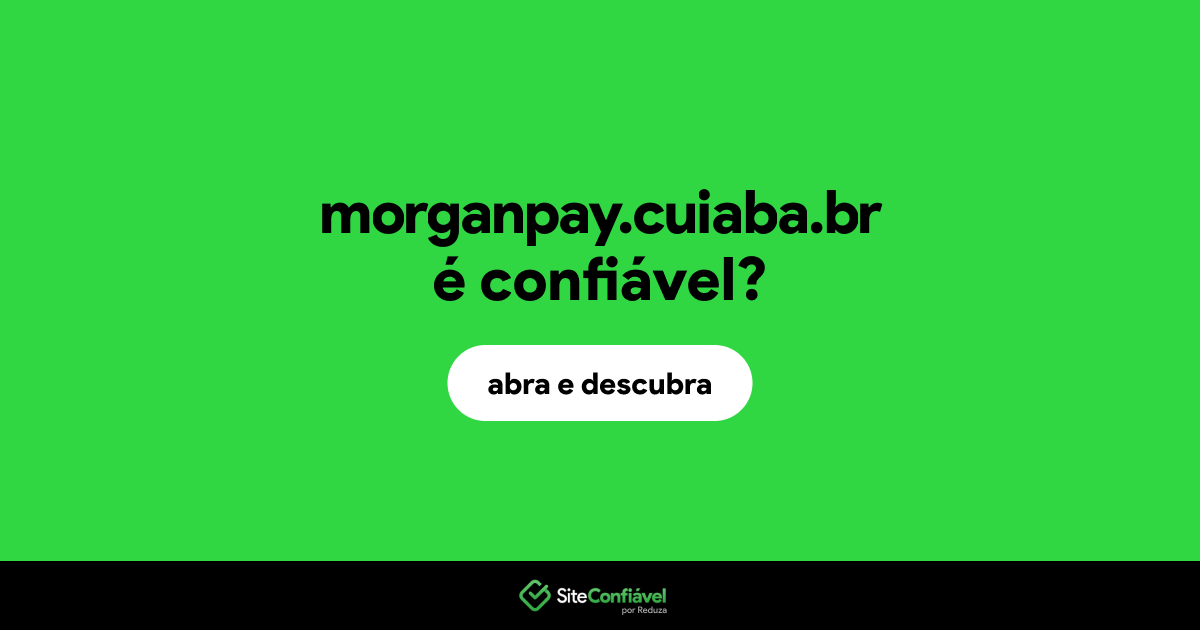 O site morganpay.cuiaba.br é confiável?