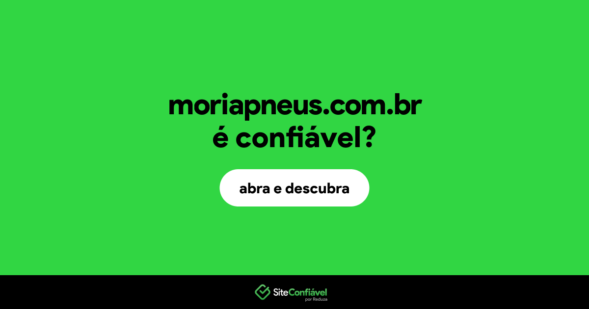 O site moriapneus.com.br é confiável?