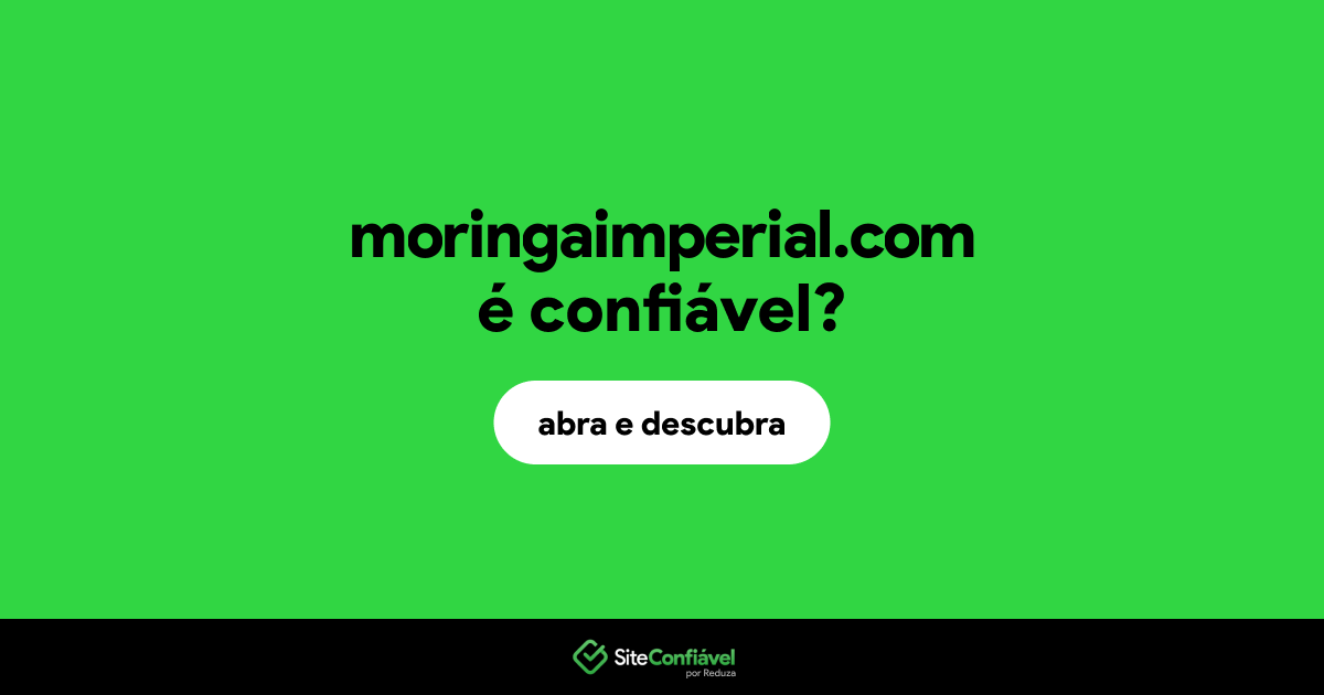 O site moringaimperial.com é confiável?
