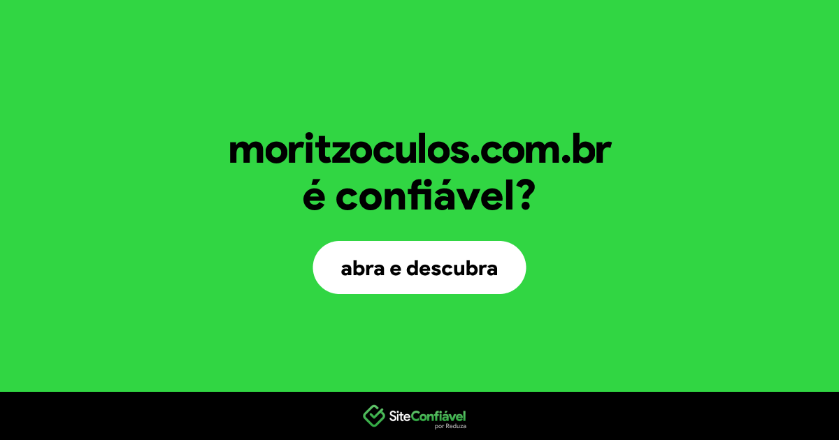 O site moritzoculos.com.br é confiável?