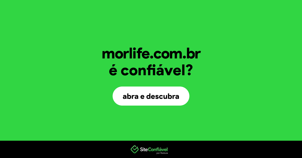 O site morlife.com.br é confiável?