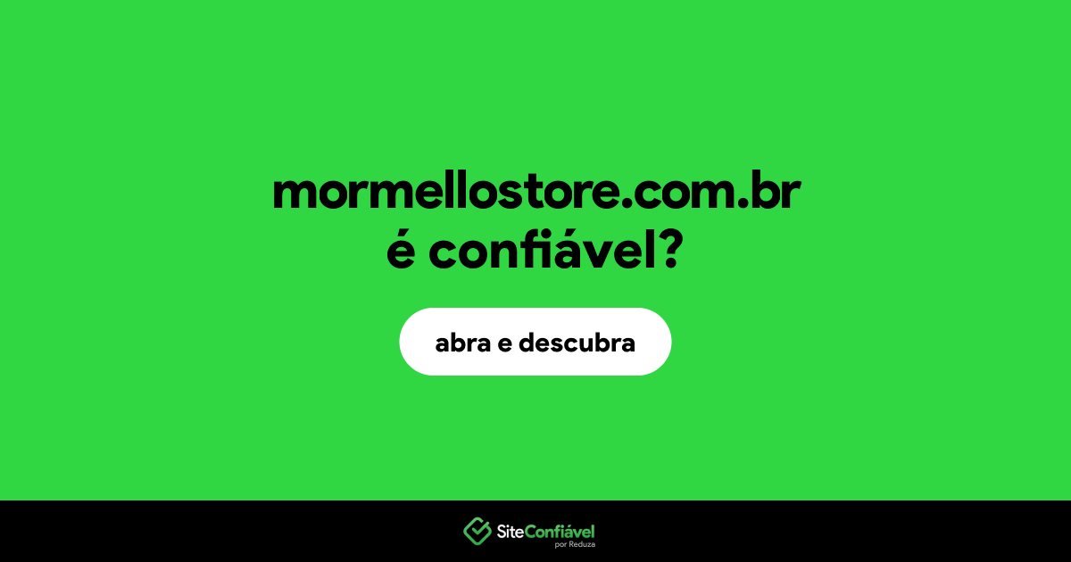 O site mormellostore.com.br é confiável?