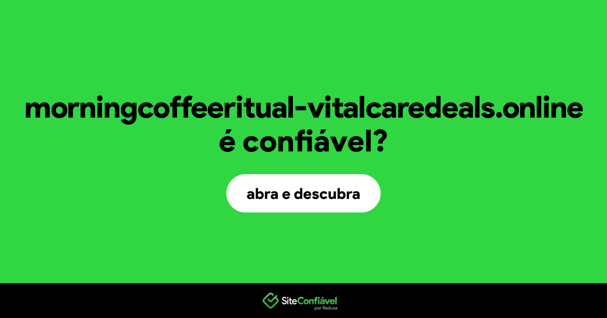 O site morningcoffeeritual-vitalcaredeals.online é confiável?