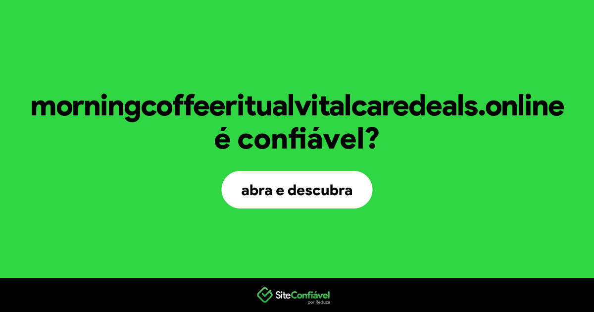 O site morningcoffeeritualvitalcaredeals.online é confiável?