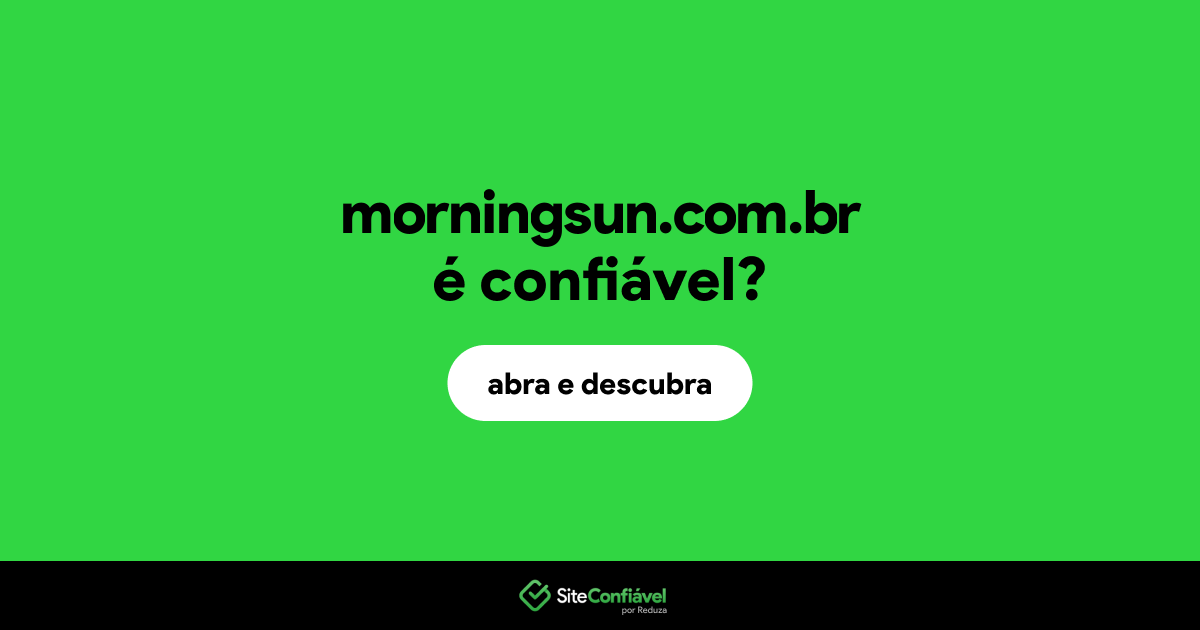 O site morningsun.com.br é confiável?