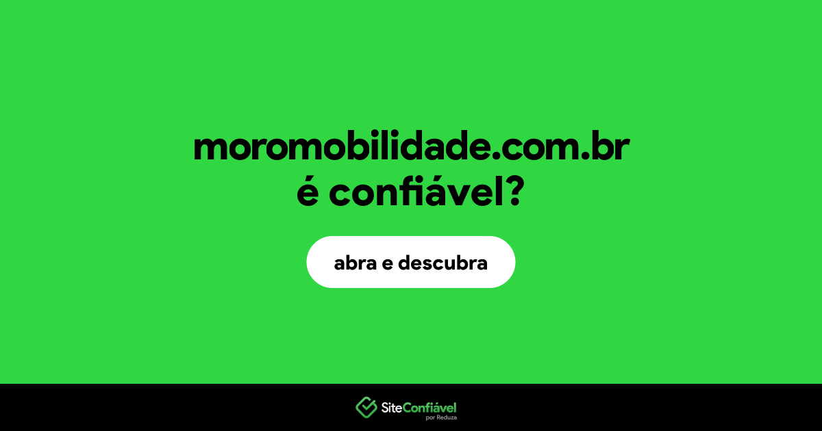 O site moromobilidade.com.br é confiável?