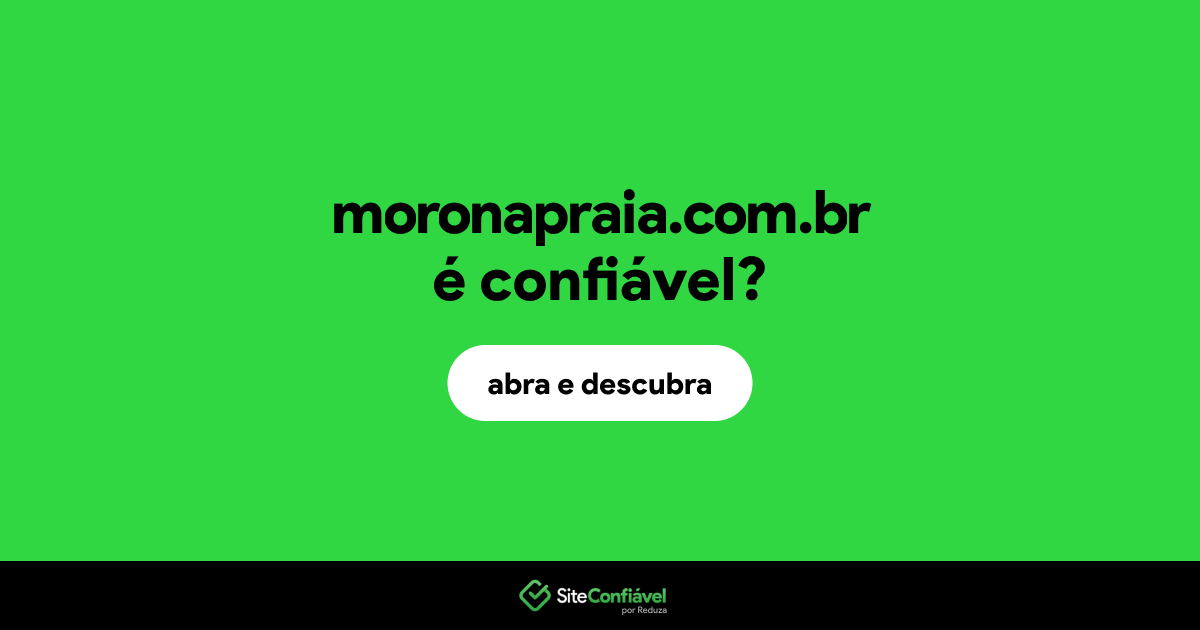 O site moronapraia.com.br é confiável?