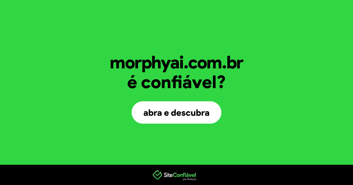 O site morphyai.com.br é confiável?