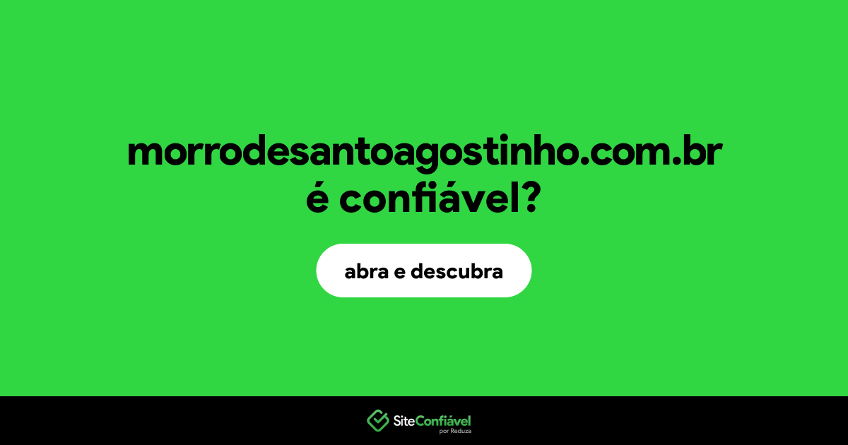 O site morrodesantoagostinho.com.br é confiável?