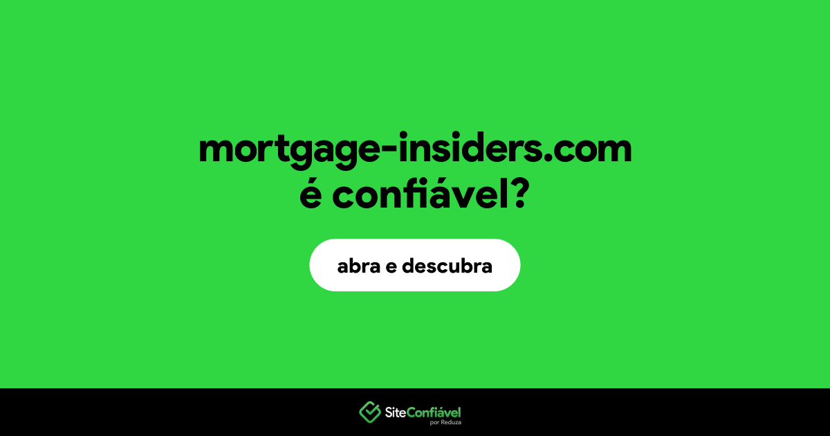 O site mortgage-insiders.com é confiável?