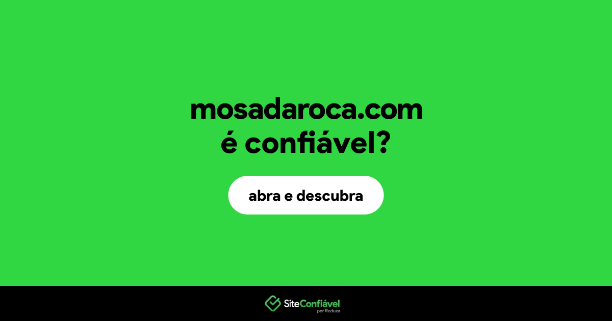 O site mosadaroca.com é confiável?