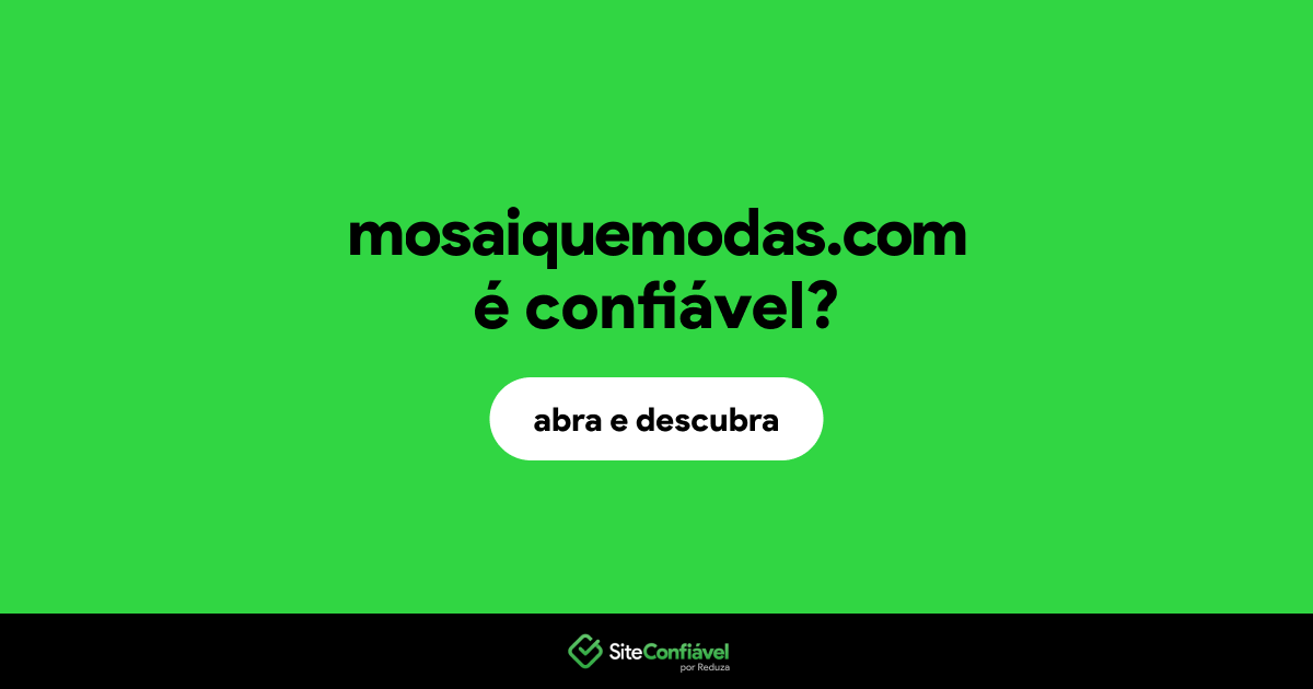 O site mosaiquemodas.com é confiável?