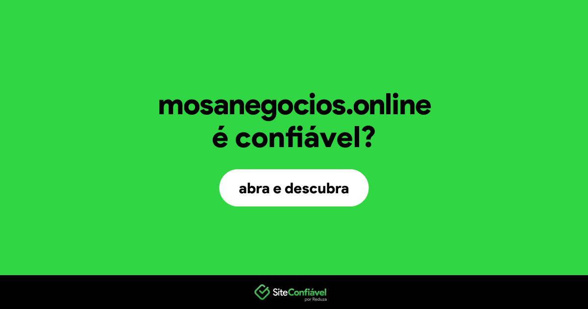 O site mosanegocios.online é confiável?