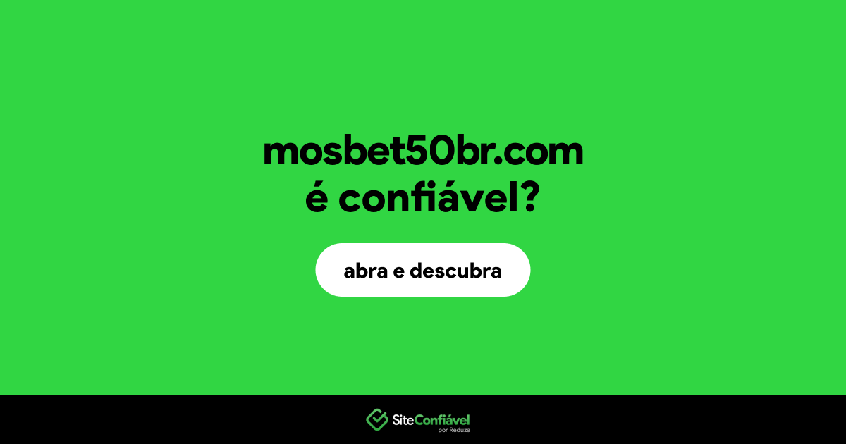 O site mosbet50br.com é confiável?