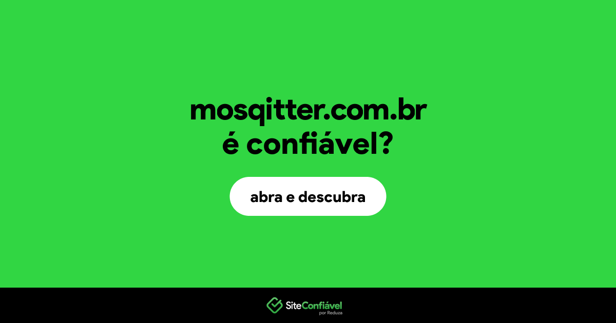 O site mosqitter.com.br é confiável?