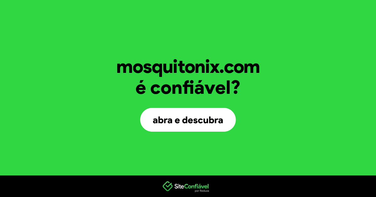 O site mosquitonix.com é confiável?