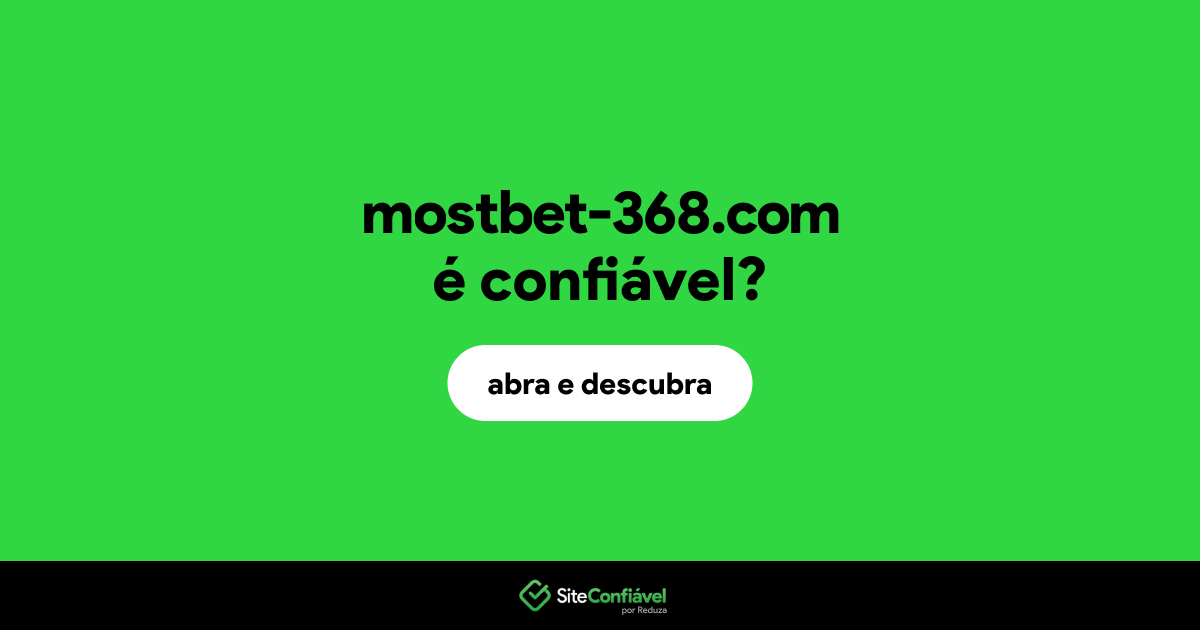 O site mostbet-368.com é confiável?