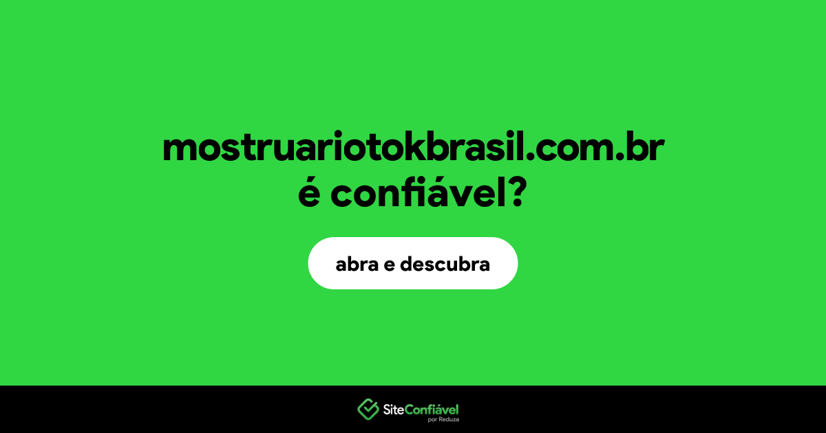 O site mostruariotokbrasil.com.br é confiável?