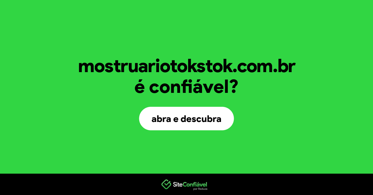O site mostruariotokstok.com.br é confiável?