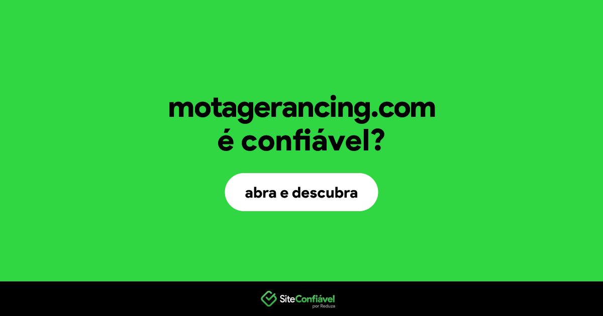 O site motagerancing.com é confiável?