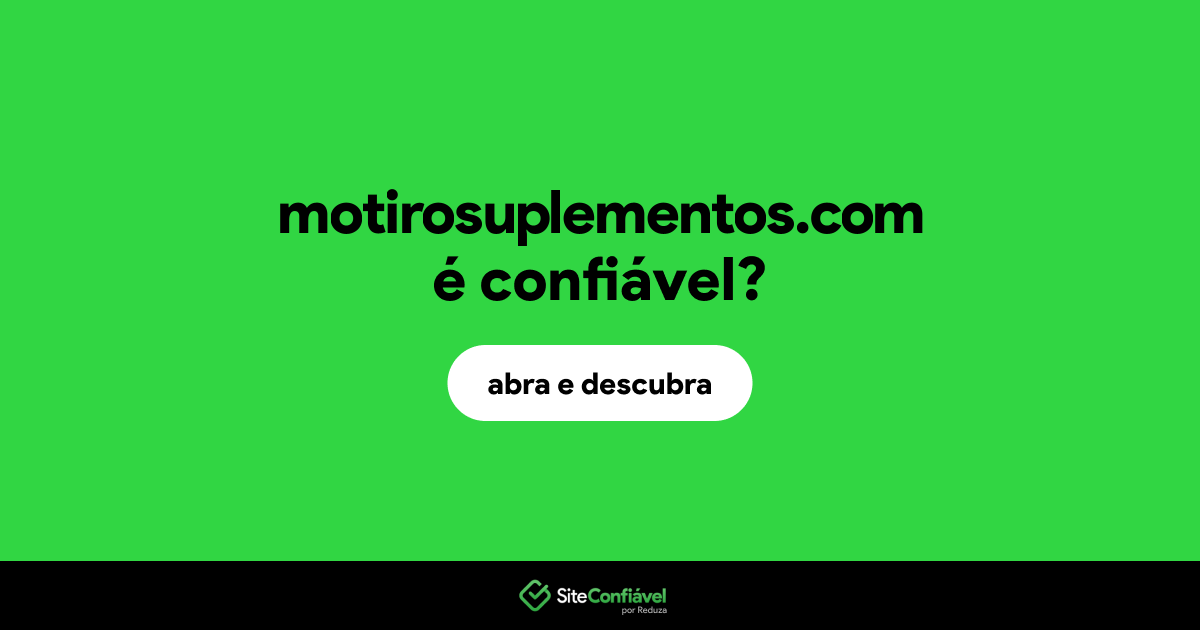 O site motirosuplementos.com é confiável?
