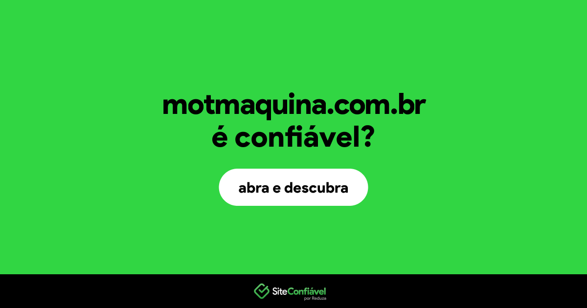 O site motmaquina.com.br é confiável?