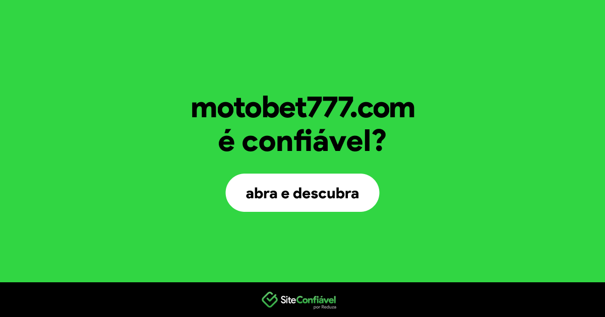 O site motobet777.com é confiável?