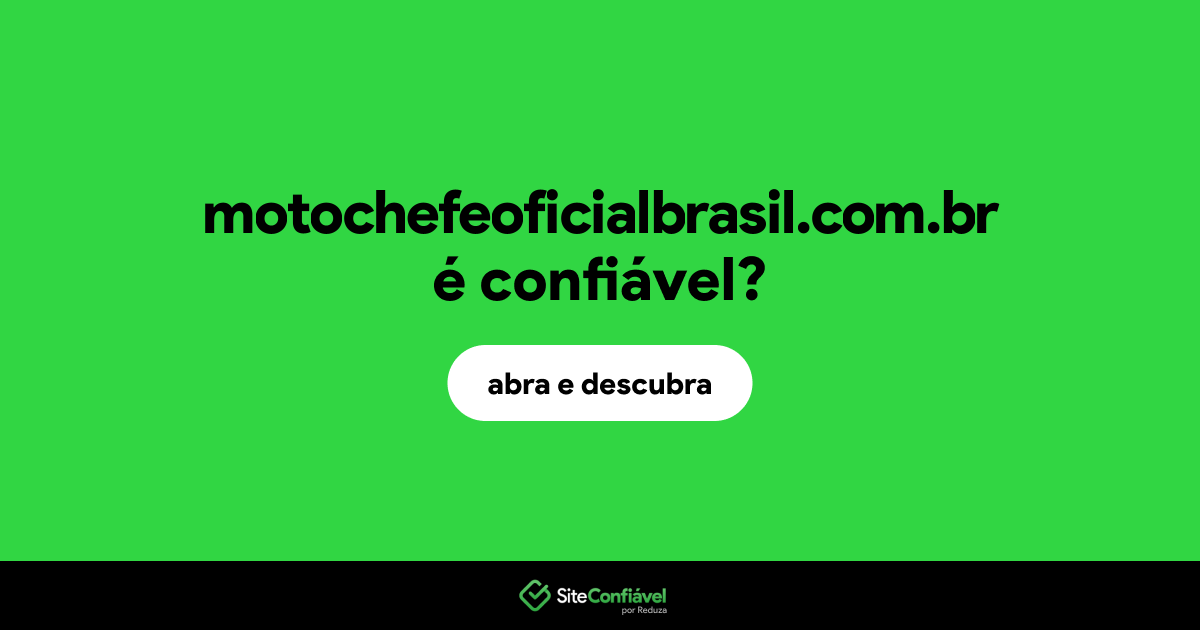 O site motochefeoficialbrasil.com.br é confiável?