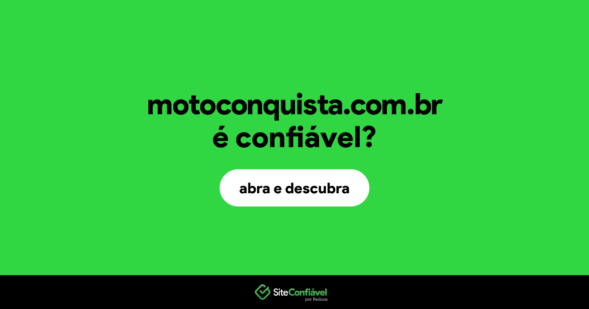 O site motoconquista.com.br é confiável?