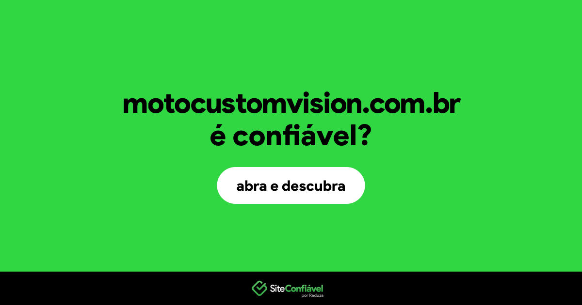 O site motocustomvision.com.br é confiável?