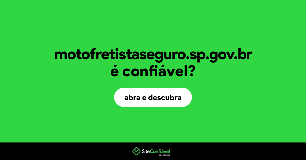 O site motofretistaseguro.sp.gov.br é confiável?