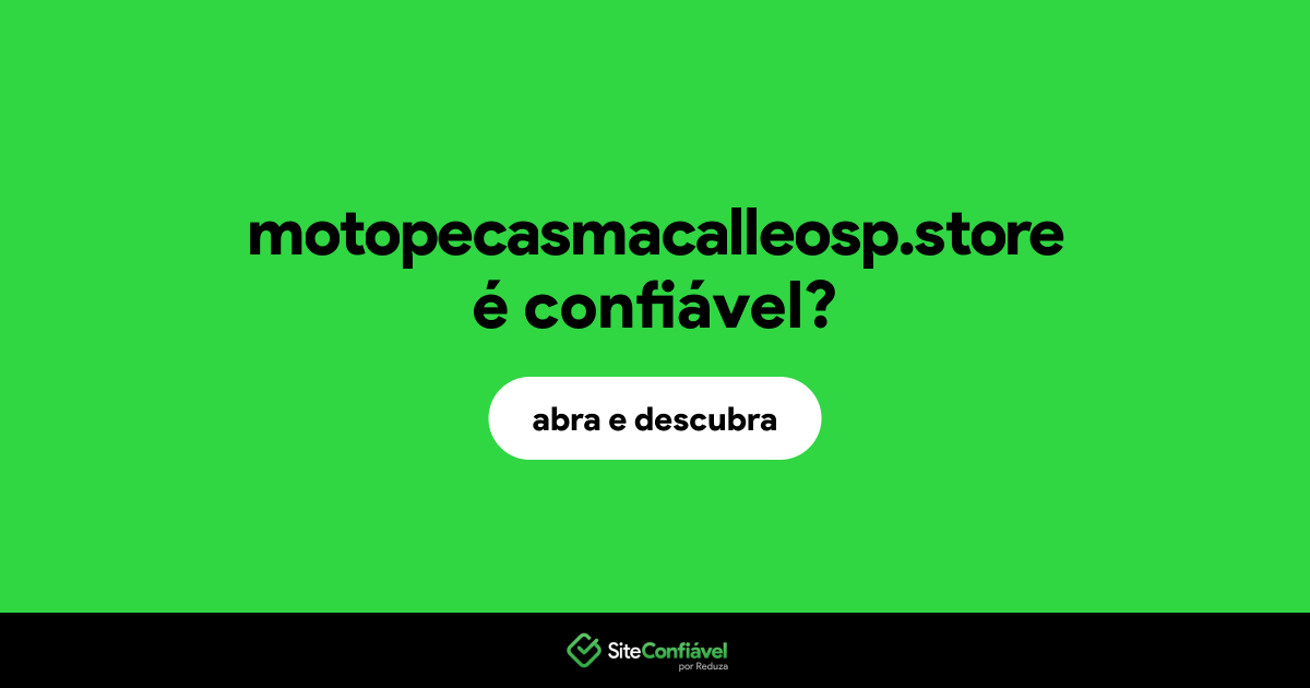 O site motopecasmacalleosp.store é confiável?