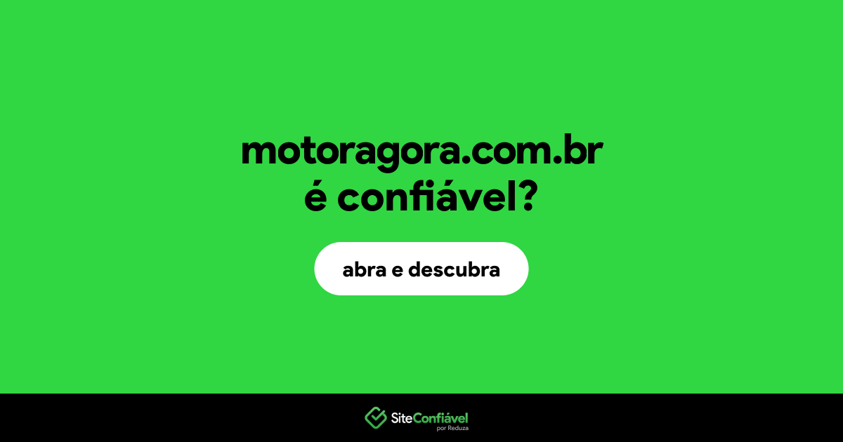 O site motoragora.com.br é confiável?