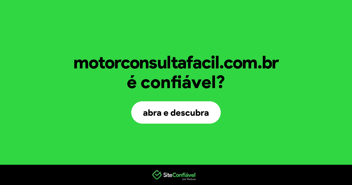 O site motorconsultafacil.com.br é confiável?