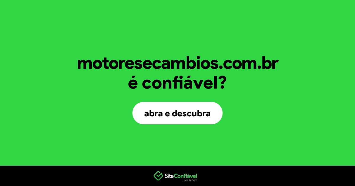 O site motoresecambios.com.br é confiável?
