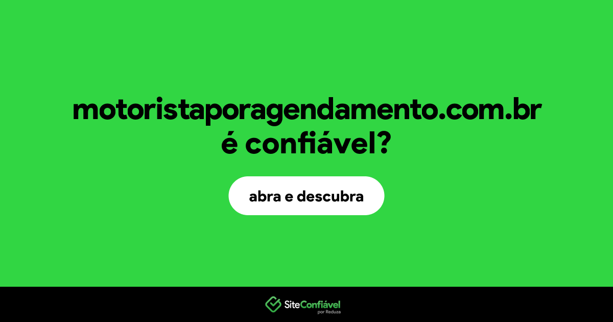 O site motoristaporagendamento.com.br é confiável?