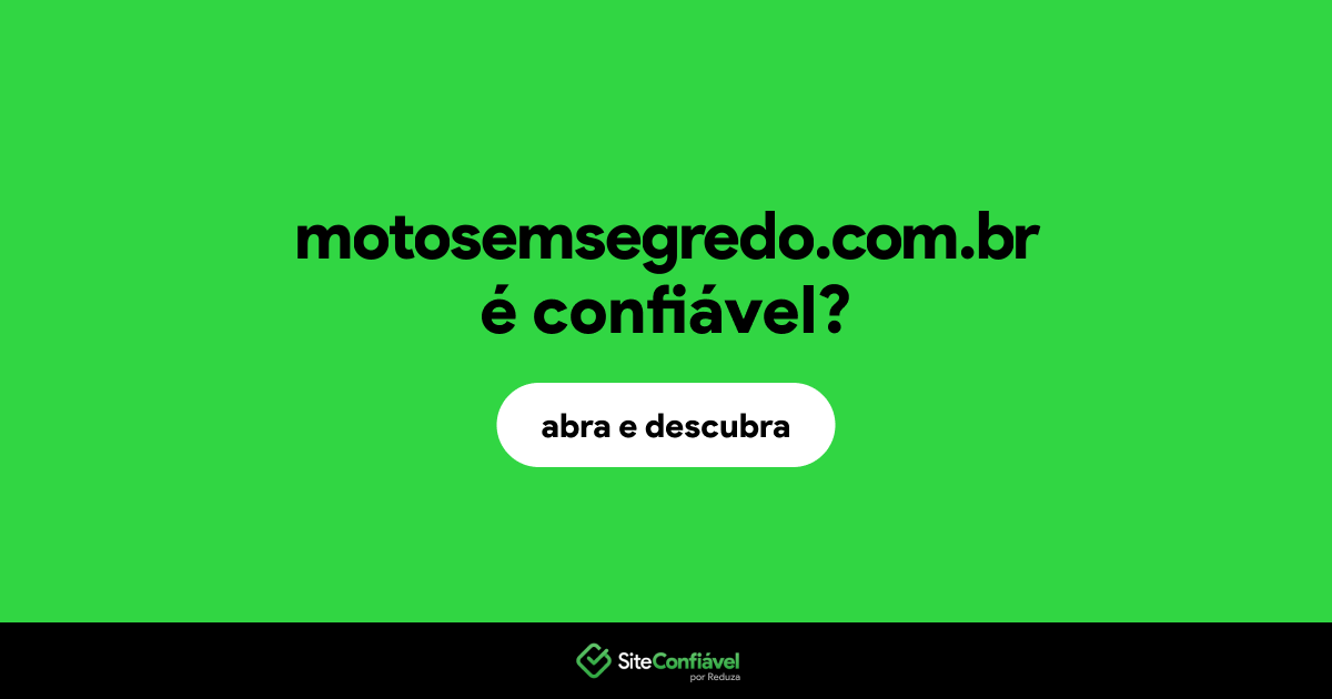 O site motosemsegredo.com.br é confiável?