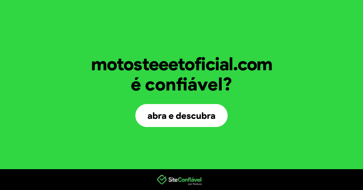 O site motosteeetoficial.com é confiável?
