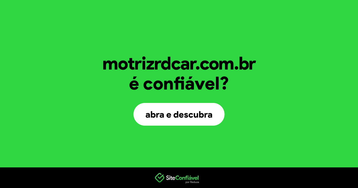 O site motrizrdcar.com.br é confiável?