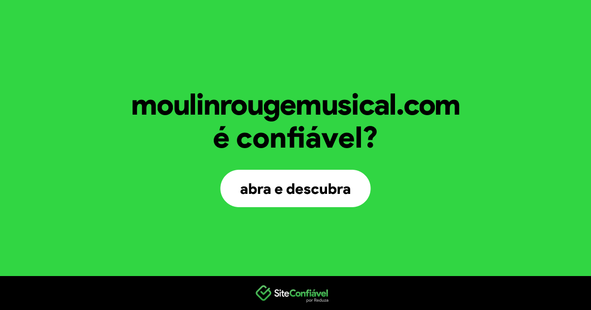 O site moulinrougemusical.com é confiável?