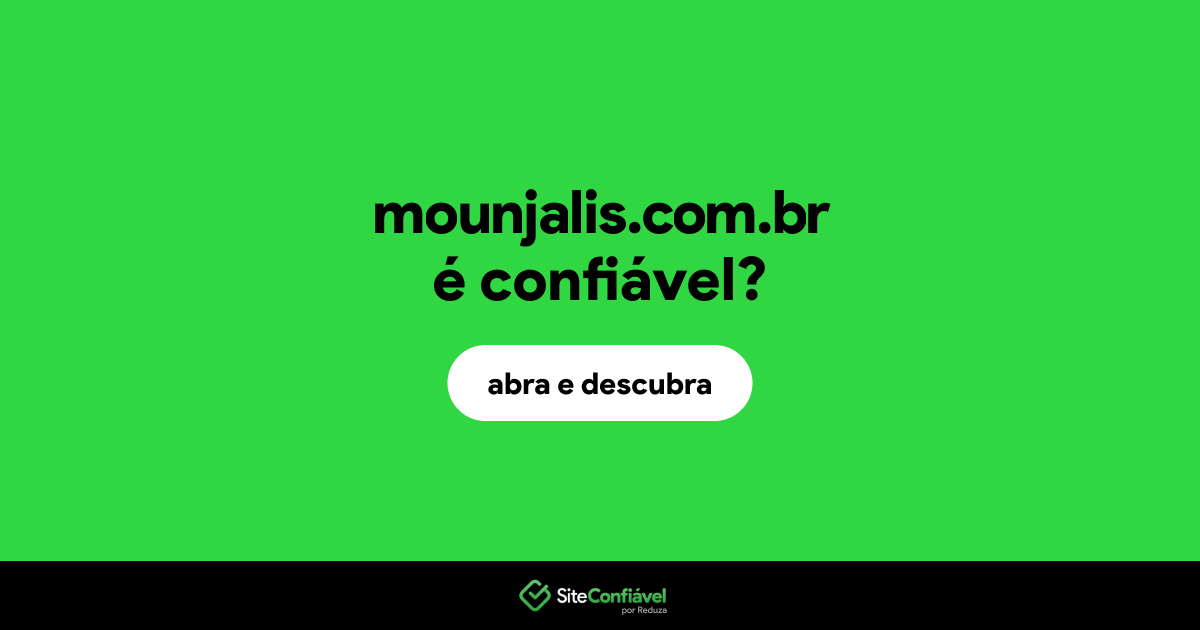 O site mounjalis.com.br é confiável?