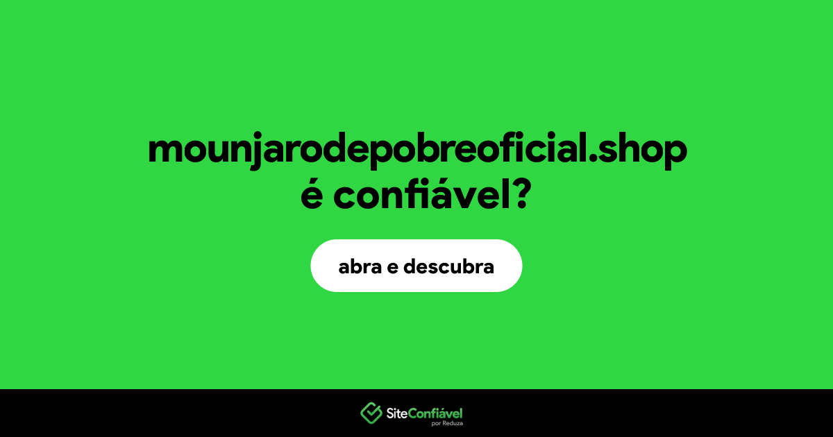 O site mounjarodepobreoficial.shop é confiável?