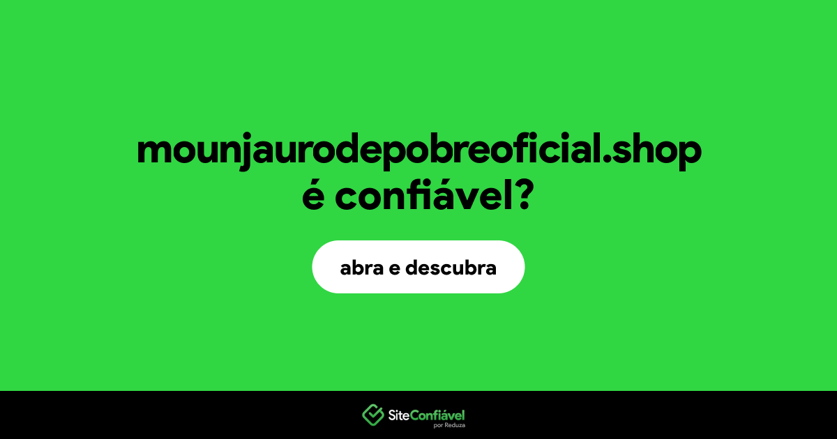 O site mounjaurodepobreoficial.shop é confiável?