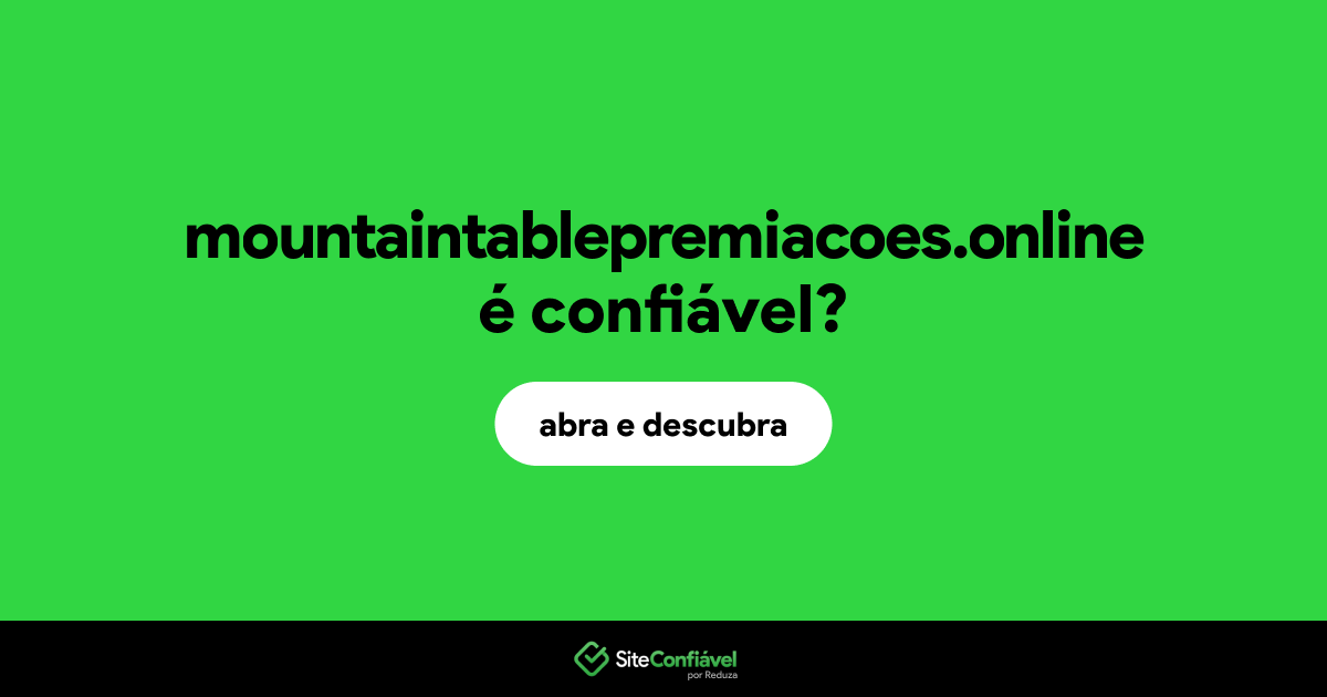 O site mountaintablepremiacoes.online é confiável?